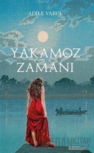 Yakamoz Zamanı Adile Varol