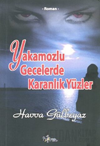 Yakamozlu Gecelerde Karanlık Yüzler Havva Gülbeyaz