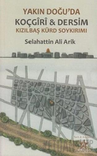 Yakın Doğu’da Koçgiri ve Dersim Kızılbaş Kürd Soykırımı Selahattin Ali