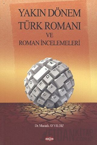 Yakın Dönem Türk Romanı ve Roman İncelemeleri Mustafa Ayyıldız