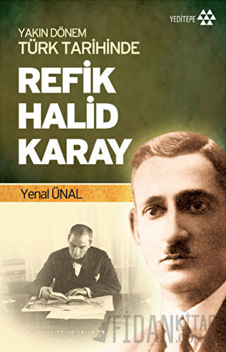 Yakın Dönem Türk Tarihinde Refik Halid Karay Yenal Ünal