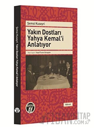 Yakın Dostları Yahya Kemal'i Anlatıyor Şemsi Kuseyri