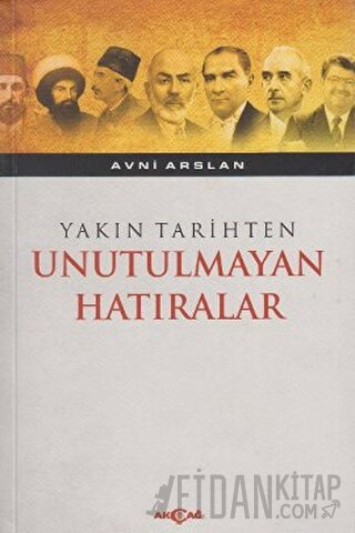 Yakın Tarihten Unutulmayan Hatıralar Avni Arslan