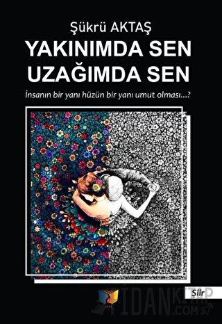 Yakınımda Sen Uzağımda Sen Şükrü Aktaş