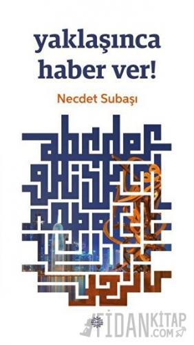 Yaklaşınca Haber Ver! Necdet Subaşı