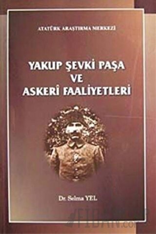 Yakup Şevki Paşa ve Askeri Faaliyetleri Selma Yel