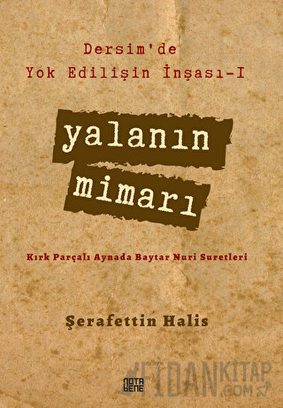 Yalanın Mimarı - Dersim'de Yok Edilişin İnşası 1 Şerafettin Halis