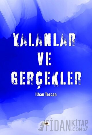 Yalanlar ve Gerçekler İlhan Tezcan