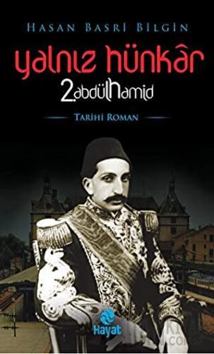 Yalnız Hünkar 2. Abdülhamid Hasan Basri Bilgin