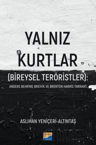 Yalnız Kurtlar (Bireysel Teröristler): Anders Behring Breivik ve Brent