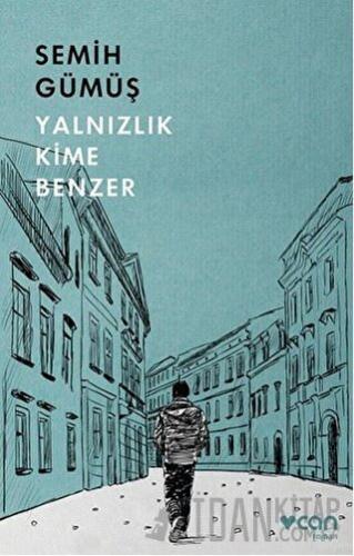 Yalnızlık Kime Benzer Semih Gümüş