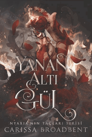 Yanan Altı Gül (Ciltli) Carissa Broadbent