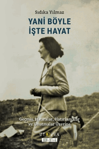 Yani Böyle İşte Hayat Sıdıka Yılmaz