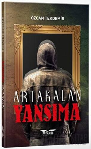 Yansıma - Artakalan Serisi Özcan Tekdemir