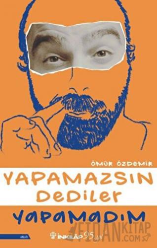 Yapamazsın Dediler Yapamadım Ömür Özdemir