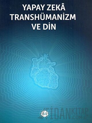 Yapay Zeka Transhümanizm ve Din Kolektif