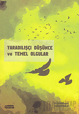 Yaradılışçı Düşünce ve Temel Olgular Abdulkadir Dursunoğlu