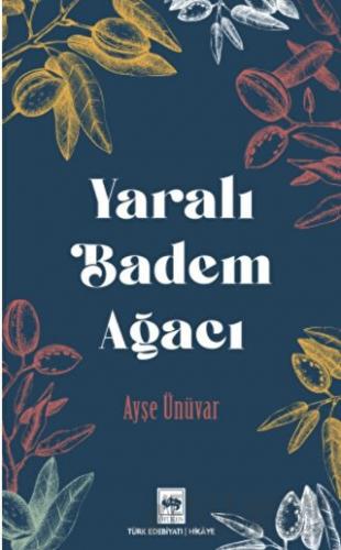 Yaralı Badem Ağacı Ayşe Ünüvar