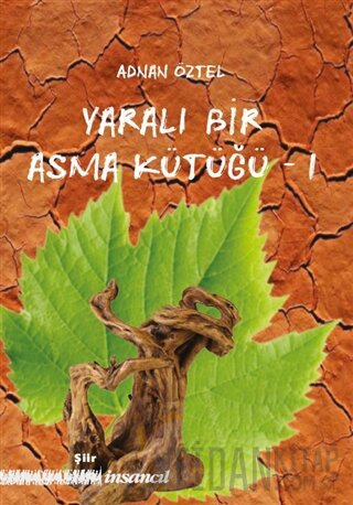 Yaralı Bir Asma Kütüğü - 1 Adnan Öztel