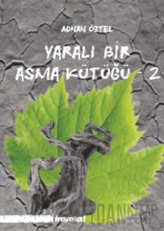 Yaralı Bir Asma Kütüğü - 2 Adnan Öztel