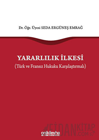 Yararlılık İlkesi (Türk ve Fransız Hukuku Karşılaştırmalı) (Ciltli) Se