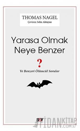 Yarasa Olmak Neye Benzer ? Thomas Nagel