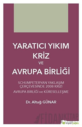 Yaratıcı Yıkım Kriz ve Avrupa Birliği Altuğ Günar