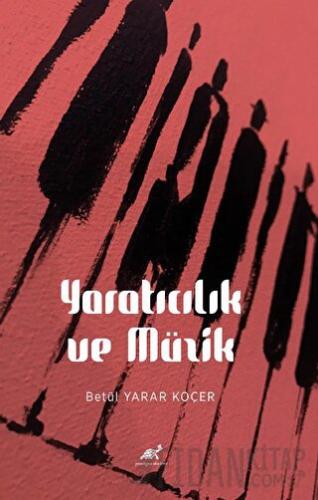 Yaratıcılık ve Müzik Betül Yarar Koçer