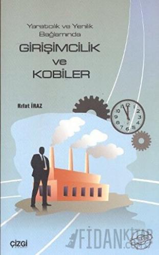 Yaratıcılık ve Yenilik Bağlamında Girişimcilik ve Kobiler Rıfat İraz