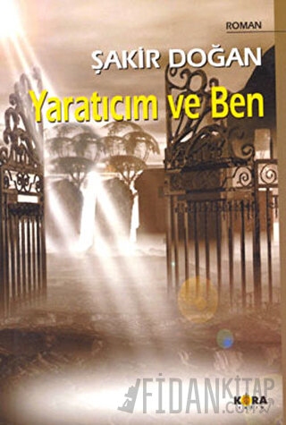 Yaratıcım ve Ben Şakir Doğan