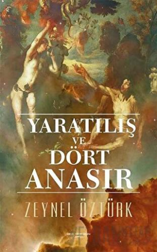 Yaratılış ve Dört Anasır Zeynel Öztürk