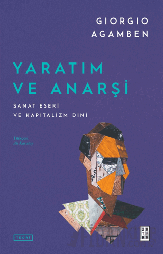 Yaratım ve Anarşi Sanat Eseri ve Kapitalizm Dini Giorgio Agamben