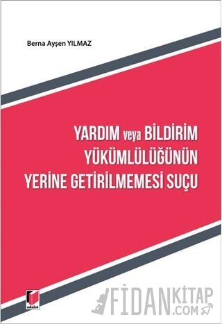 Yardım ve Bildirim Yükümlülüğünün Yerine Getirilmemesi Suçu Berna Ayşe