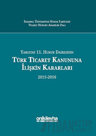 Yargıtay 11. Hukuk Dairesinin Türk Ticaret Kanununa İlişkin Kararları 