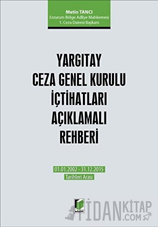 Yargıtay Ceza Genel Kurulu İçtihatları Açıklamalı Rehberi (Ciltli) Met