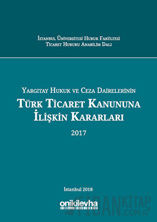 Yargıtay Hukuk ve Ceza Dairelerinin Türk Ticaret Kanununa İlişkin Kara