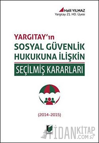 Yargıtay'ın Sosyal Güvenlik Hukukuna İlişkin Seçilmiş Kararları Halil 