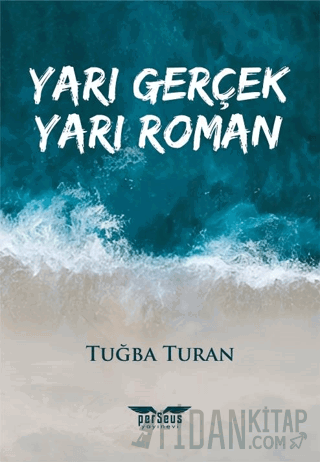 Yarı Gerçek Yarı Roman Tuğba Turan