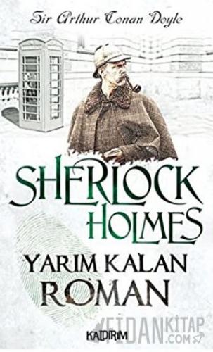 Yarım Kalan Roman - Sherlock Holmes Sir Arthur Conan Doyle