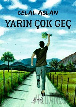 Yarın Çok Geç Celal Aslan