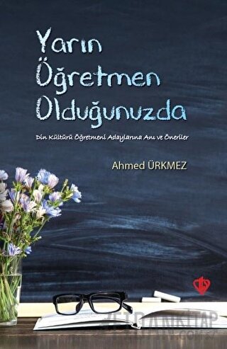 Yarın Öğretmen Olduğunuzda Ahmed Ürkmez