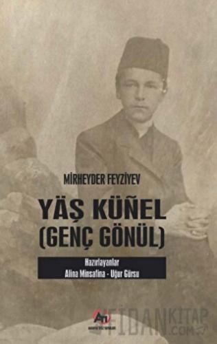 Yaş Künel (Genç Gönül) Mirheyder Feyziyev