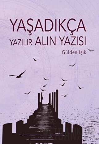 Yaşadıkça Yazılır Alın Yazısı Güden Işık