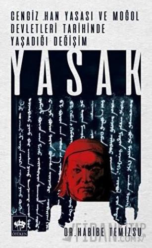 Yasak - Cengiz Han Yasası ve Moğol Devletleri Tarihinde Yaşadığı Değiş