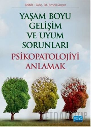 Yaşam Boyu Gelişim ve Uyum Sorunları Psikopatolojiyi Anlamak İsmail Se