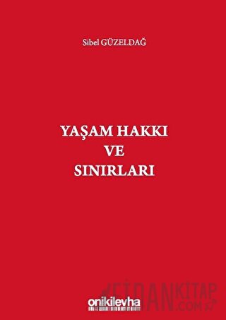 Yaşam Hakkı ve Sınırları Sibel Güzeldağ