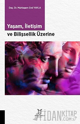 Yaşam, İletişim ve Bilişsellik Üzerine Muhteşem Erol Yayla