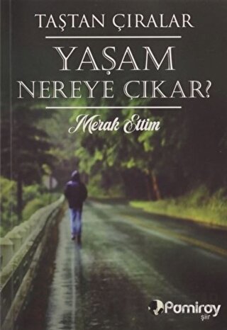 Yaşam Nereye Çıkar? Merak Ettim Taştan Çıralar