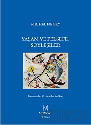 Yaşam ve Felsefe: Söyleşiler Michel Henry