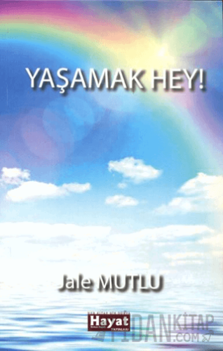 Yaşamak Hey! Jale Mutlu